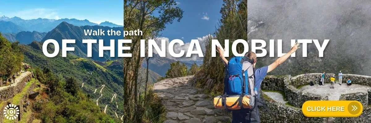 Walk the path of the Inca Nobility